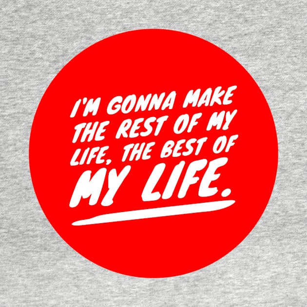 I'm gonna make the rest of my life the best of my life by GMAT